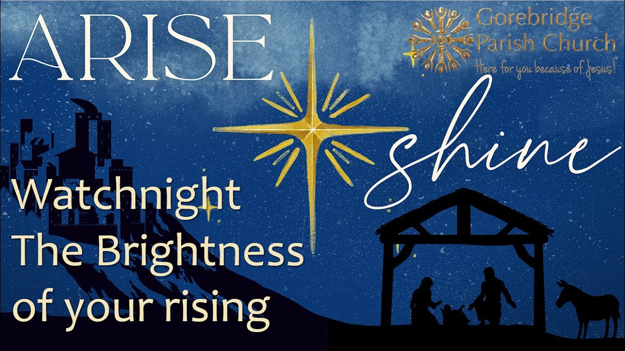 Watchnight, The Brightness of Your Rising Christmas Eve @GPC 24/12/25