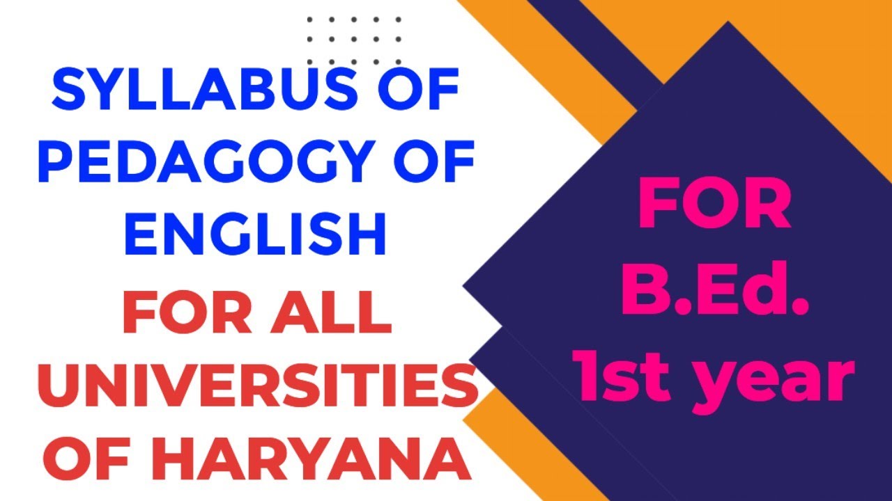 SYLLABUS OF PEDAGOGY OF ENGLISH FOR B.Ed. FOR ALL UNIVERSITY CRSU, KUK, MDU CBLU
