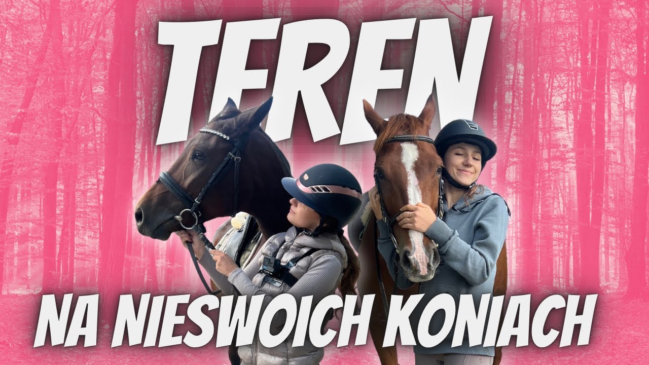 POJECHAŁYŚMY W TEREN NA NIESWOICH KONIACH 🐴