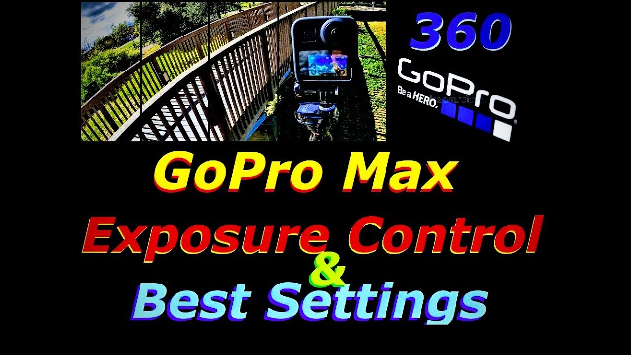 GoPro MAX Exposure Control and Best Settings