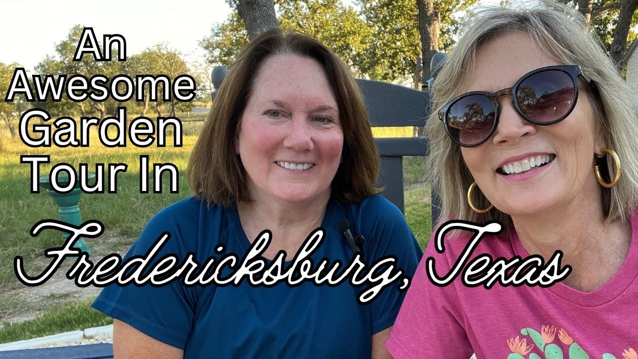 An Awesome Garden Tour in Fredericksburg, Texas