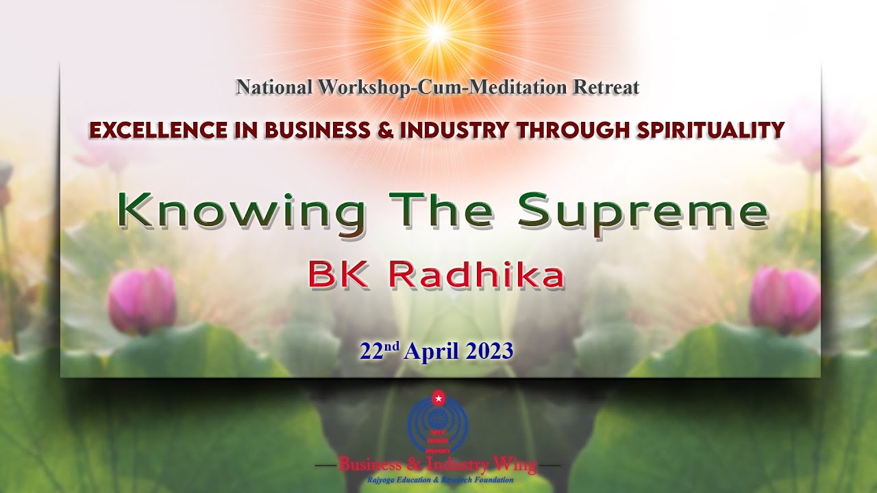 Knowing The Supreme I BK Radhika I Rajyoga Medita Session I Gyan Sarovar I Mt. Abu I 22nd April 2023