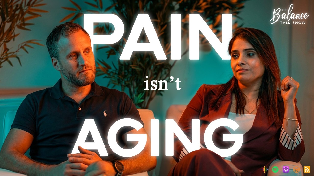Pain Isn’t Aging | Here’s What’s Really Happening to Your Body | The Balance Talk Show