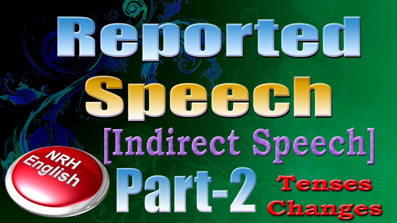 REPORTED SPEECH Part 2 [INDIRECT SPEECH]