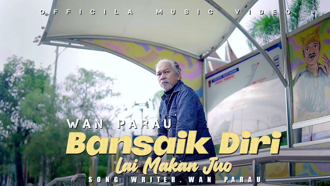 WAN Parau  - BANSAIK DIRI LAI MAKAN JUO  [ OFFICIAL MUSIC VIDEO ]