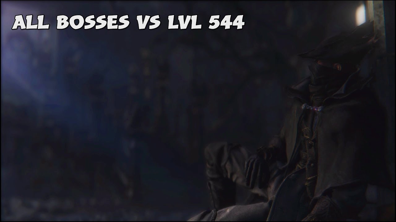 Bloodborne /جميع الزعماء ضد لفل ماكس/All bosses vs Lvl max