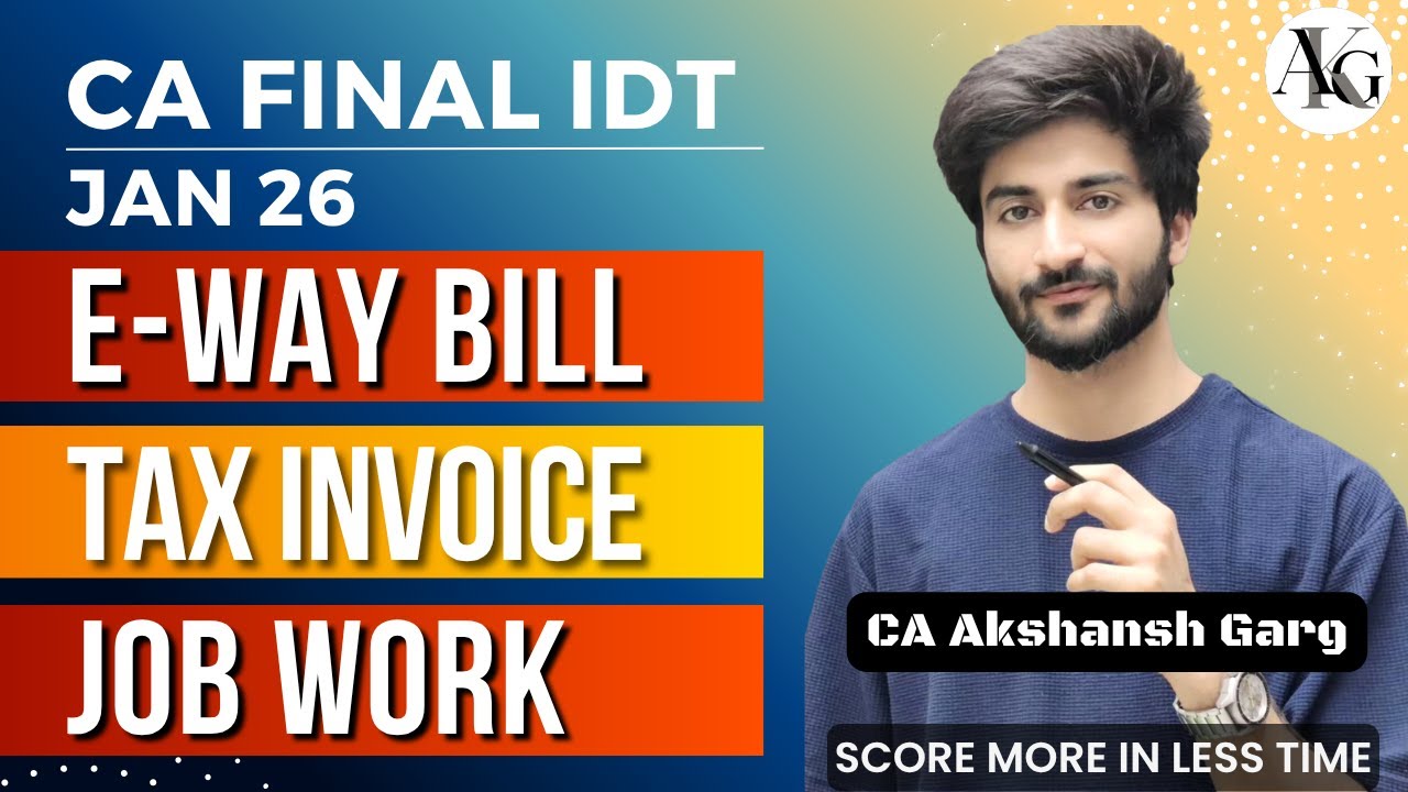 E-Way Bill, Tax Invoice, Job Work | Complete Revision | CA Final IDT Jan'26| CA Akshansh Garg