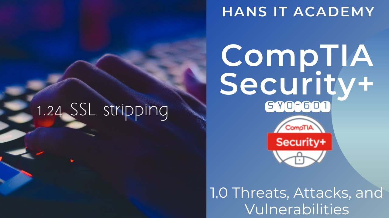 Domain 1.24: SSL stripping - CompTIA Security+ SY0 601