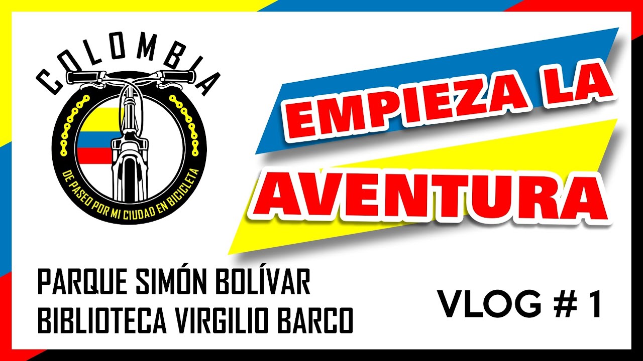 EMPIEZA LA AVENTURA EN BICICLETA | V-01| Parque Simón Bolívar - Biblioteca Virgilio Barco