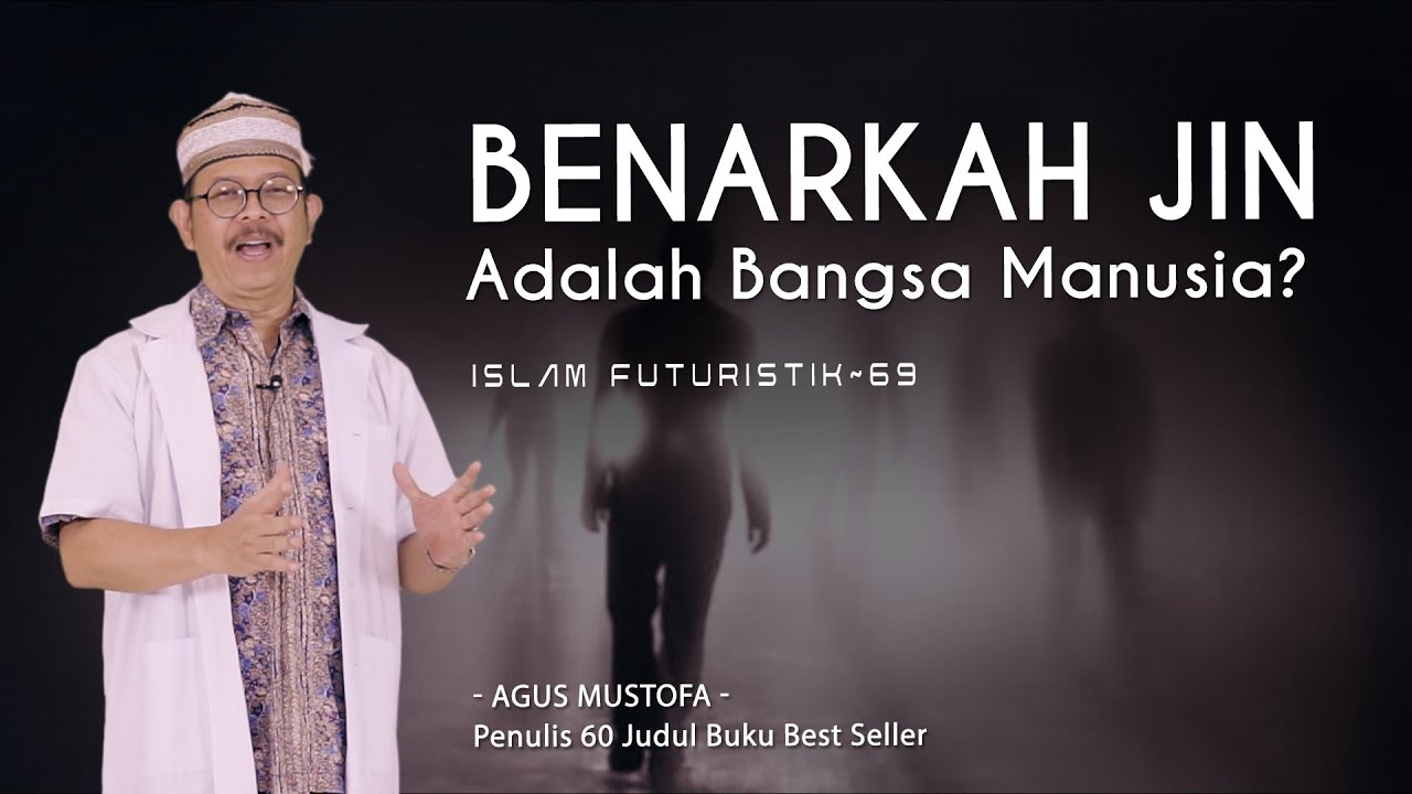 Islam Futuristik eps. 69 - BENARKAH JIN ADALAH BANGSA MANUSIA?