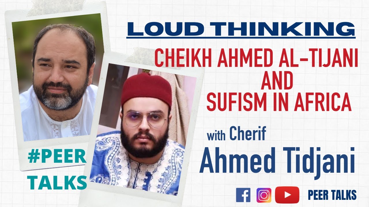 Cheikh Ahmed Al-Tijani and Sufism in Africa | Podcast #25