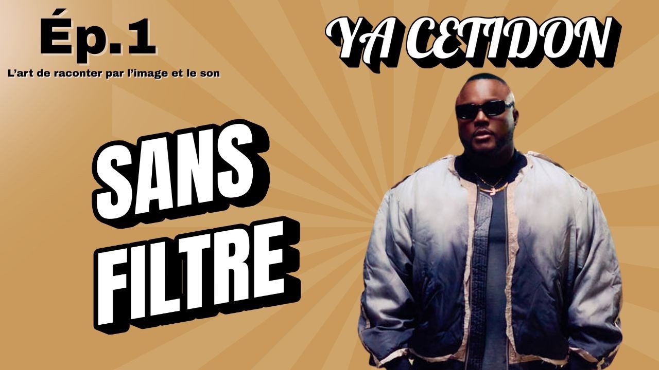Sans filtre : L’art de raconter par l’image et le son (Avec Ya cetidon)