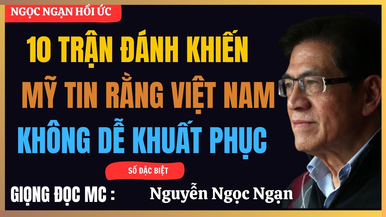 Vì Sao Mỹ Không Thể Khuất Phục Việt Nam? 10 Trận Đánh Trả Lời Tất Cả