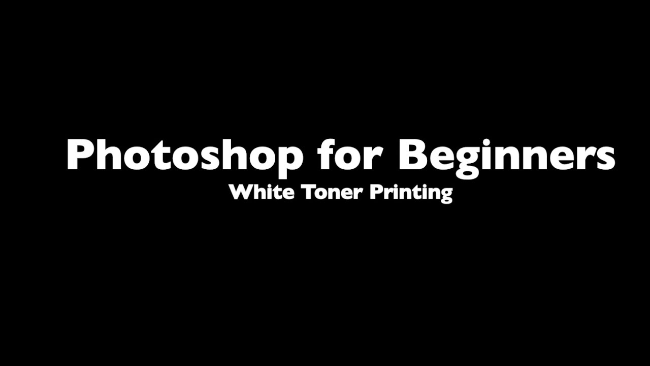 Beginner Photoshop for White Toner Printing