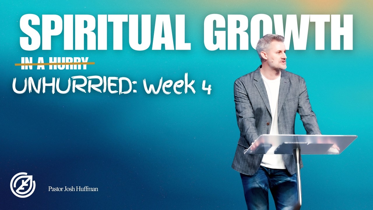 Spiritual Growth, Unhurried: Week 4