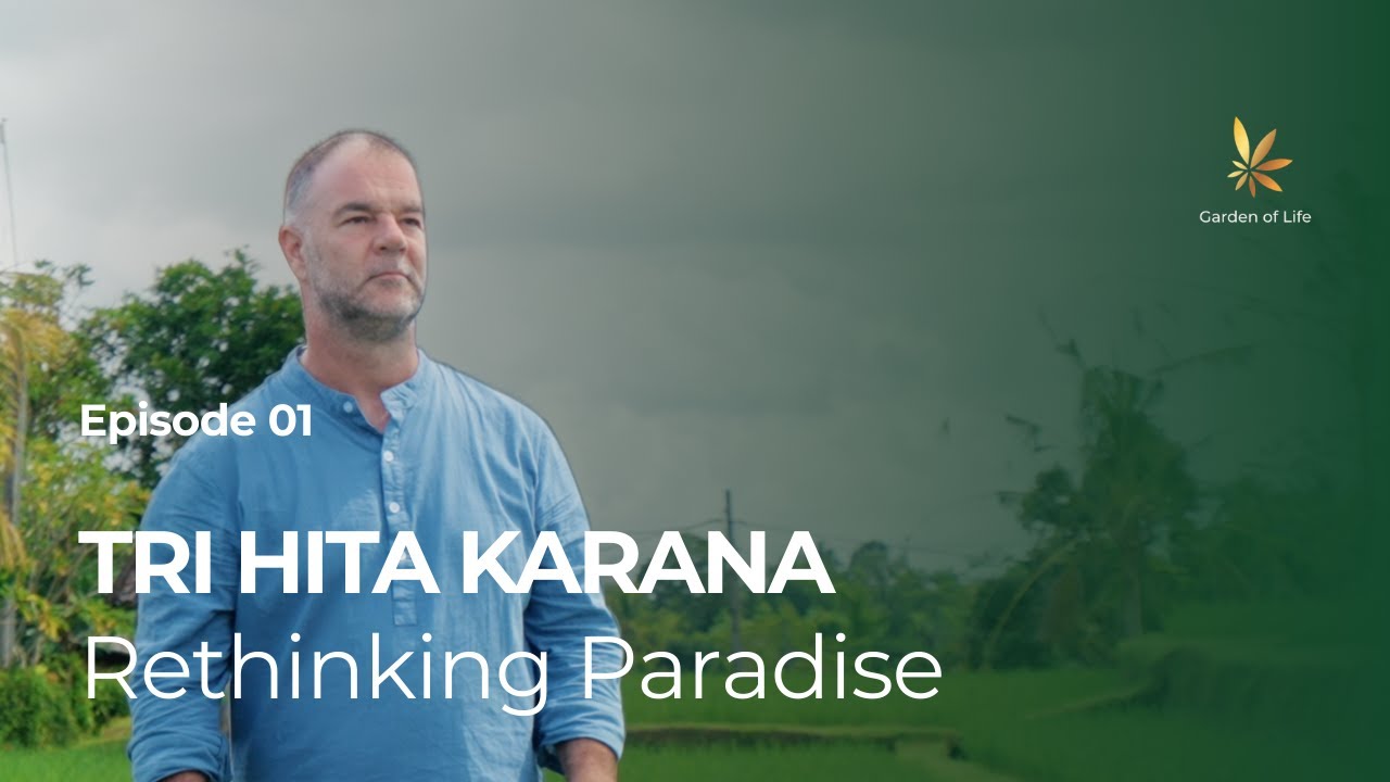 Tri Hita Karana Defined | Garden of Life’s Docuseries (Eps. 1)