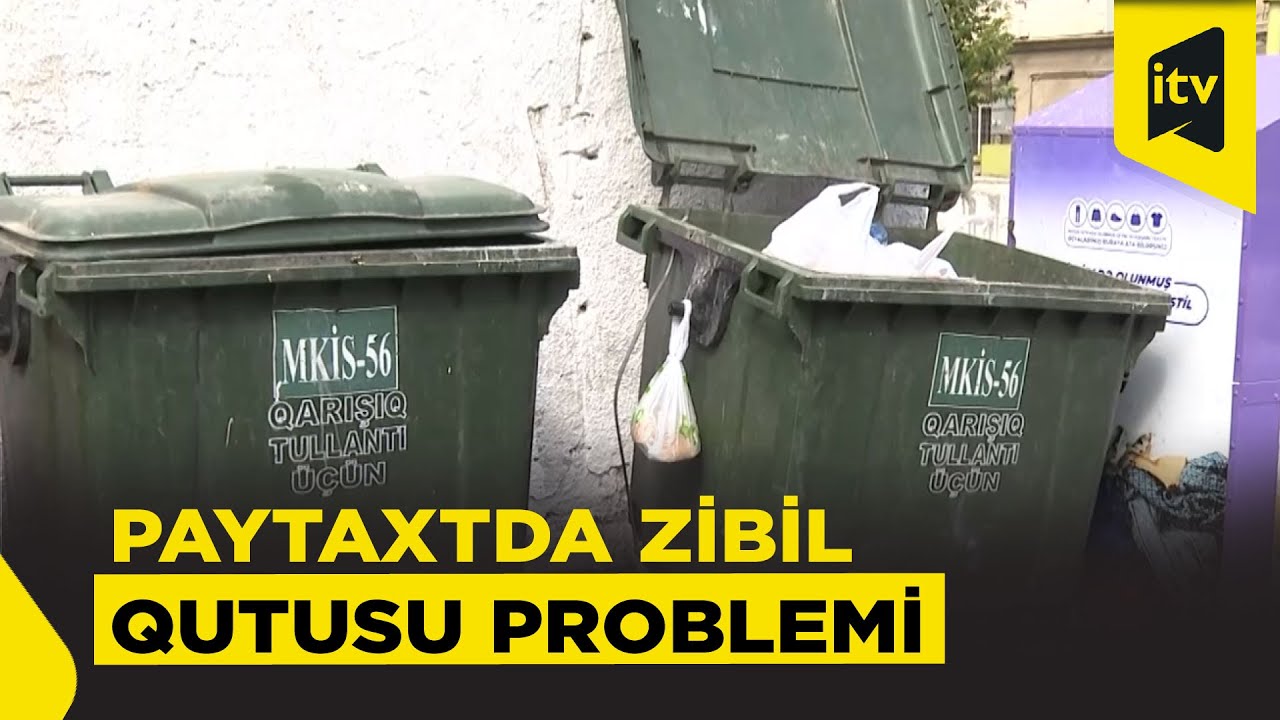 Bakı küçələrində zibil qabı çatışmazlığı – səbəb nədir?