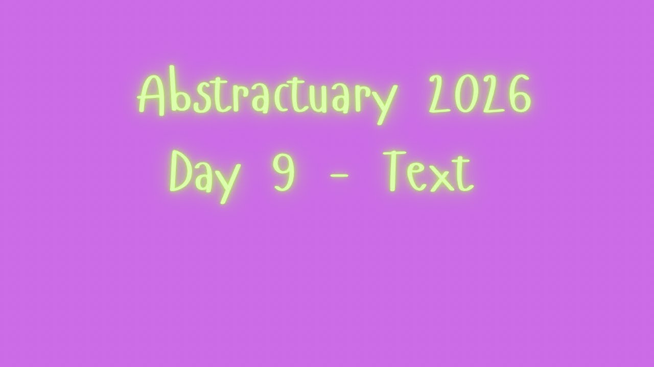 Abstractuary 2026 Day 9 - Text