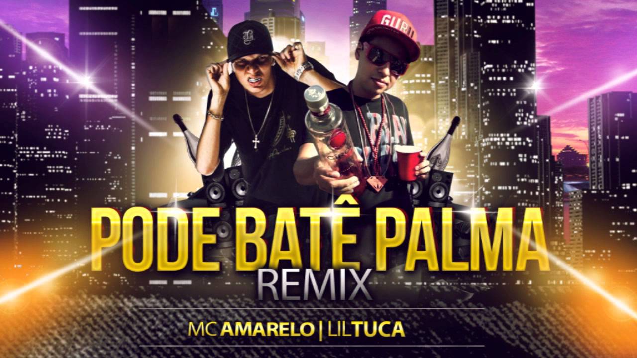 Lil Tuca part. Mc Amarelo - Pode Bat&ecirc; Palma (Remix)