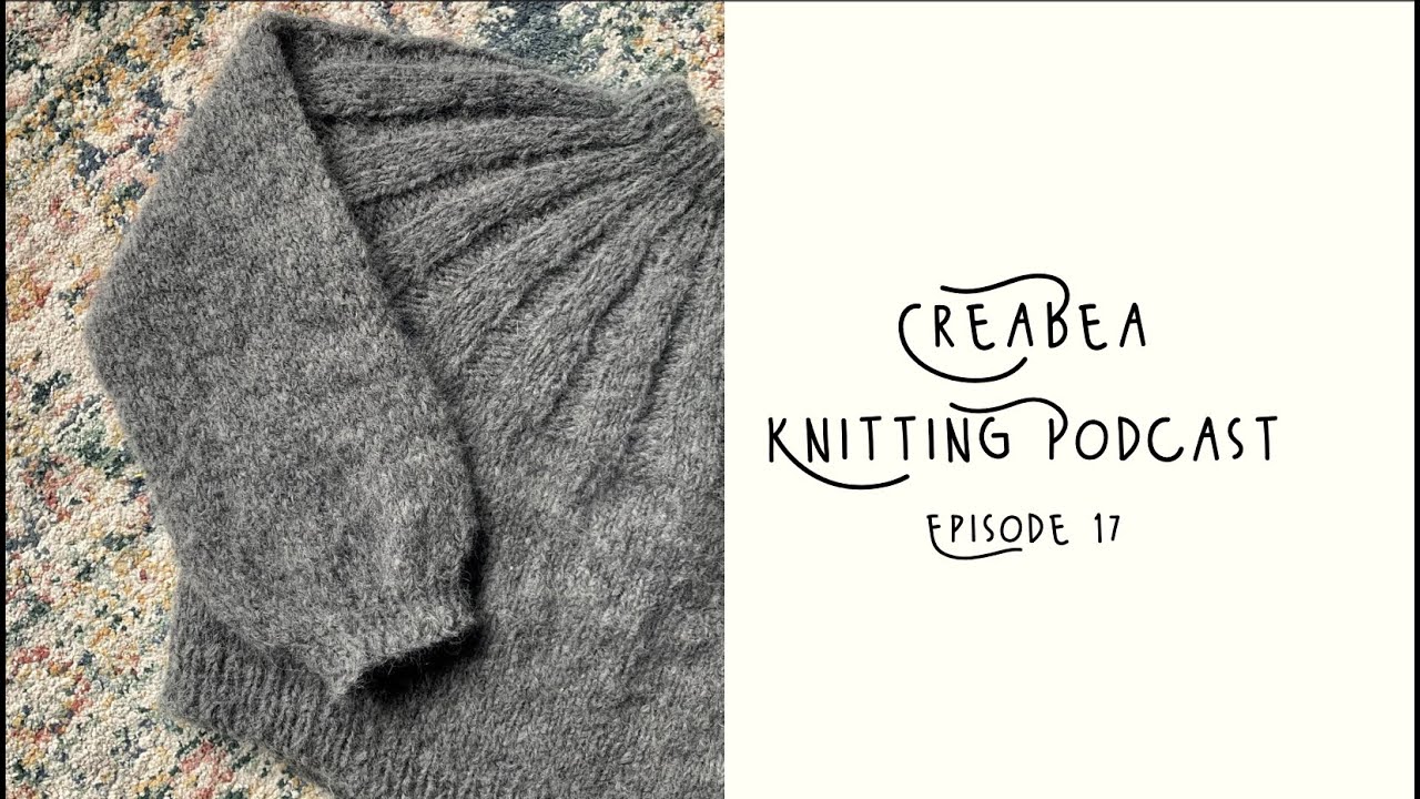Creabea Knitting Podcast - Episode 17: Sunday Sweater, Allure Cami and a sewing cameo