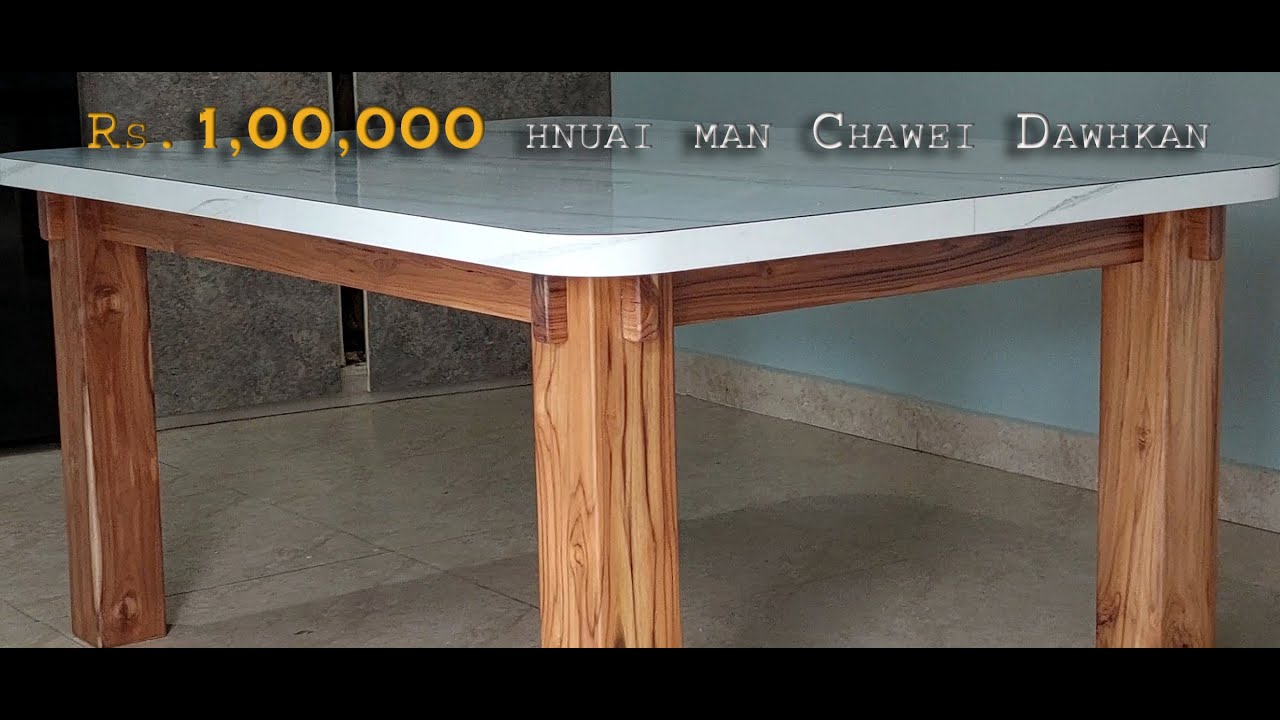 Chaw ei Dawhkan siam dan tha | Dining Table DIY
