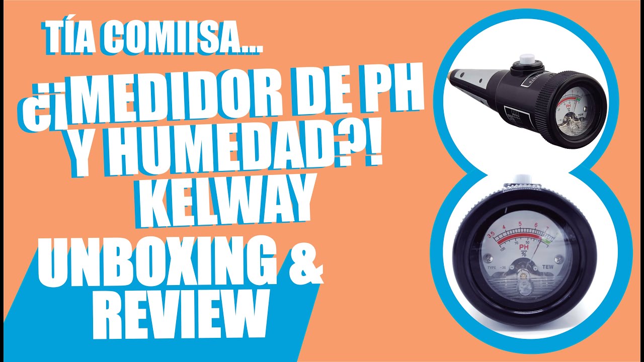 ¡MEDIDOR DE PH Y HUMEDAD! KELWAY con la TÍA COMIISA