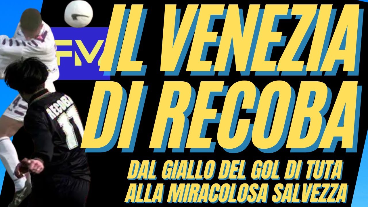 Il VENEZIA di RECOBA: dal giallo del GOL di TUTA alla salvezza
