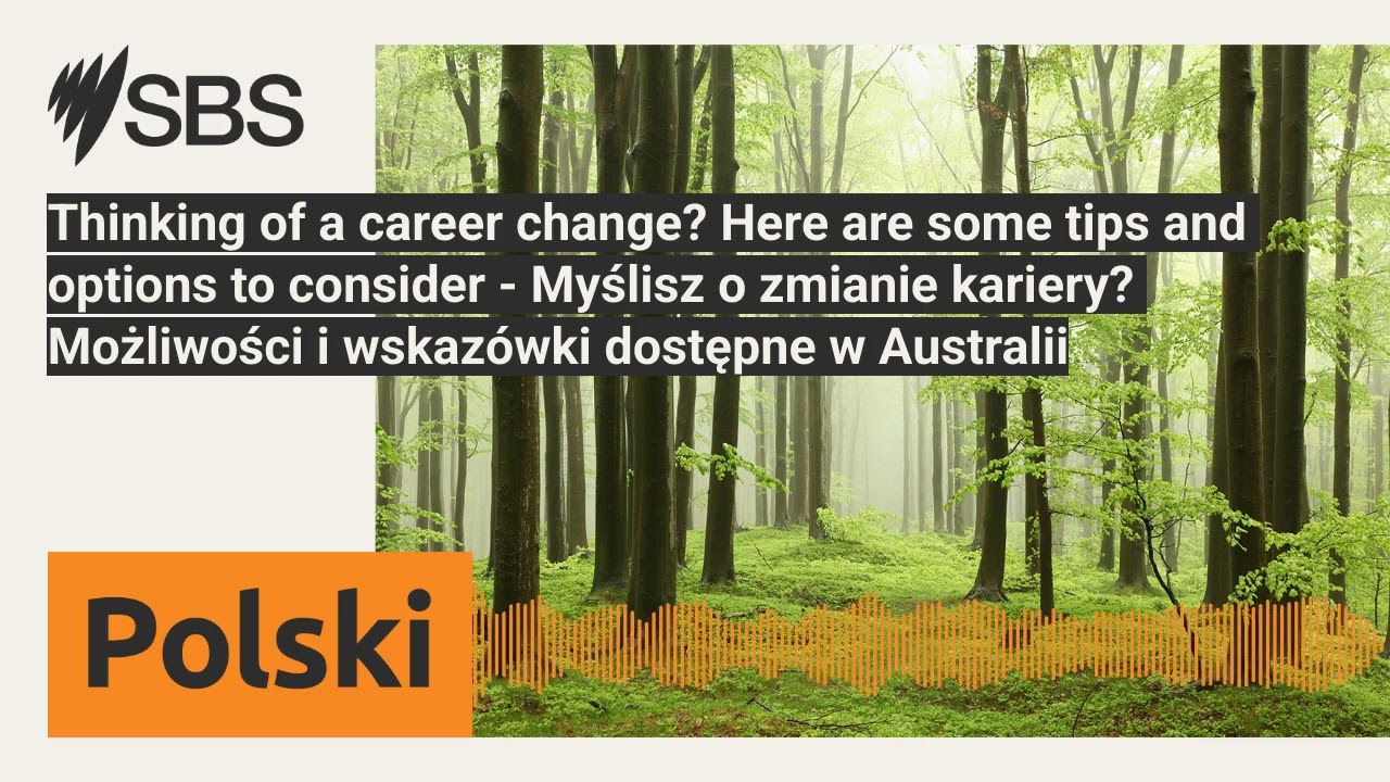 Thinking of a career change? Here are some tips and options to consider - Myślisz o zmianie...
