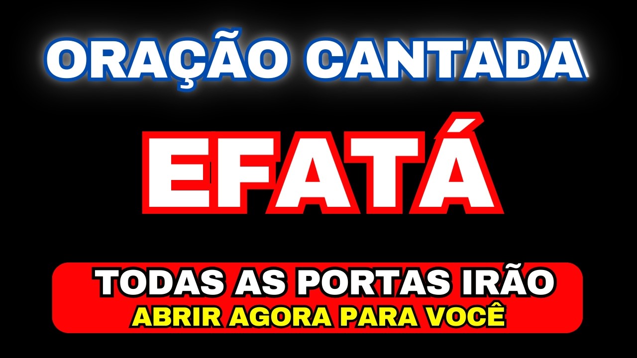 PODEROSA ORA&Ccedil;&Atilde;O CANTADA EFAT&Aacute; - TODAS AS PORTAS V&Atilde;O SE ABRIR