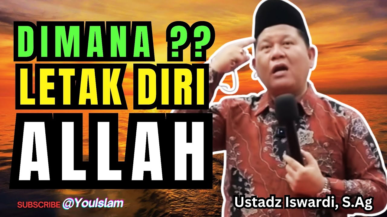 DIMANA LETAK DIRI ALLAH ?? | Ustadz Iswardi, S.Ag | Kajian Tauhid Tasawuf 