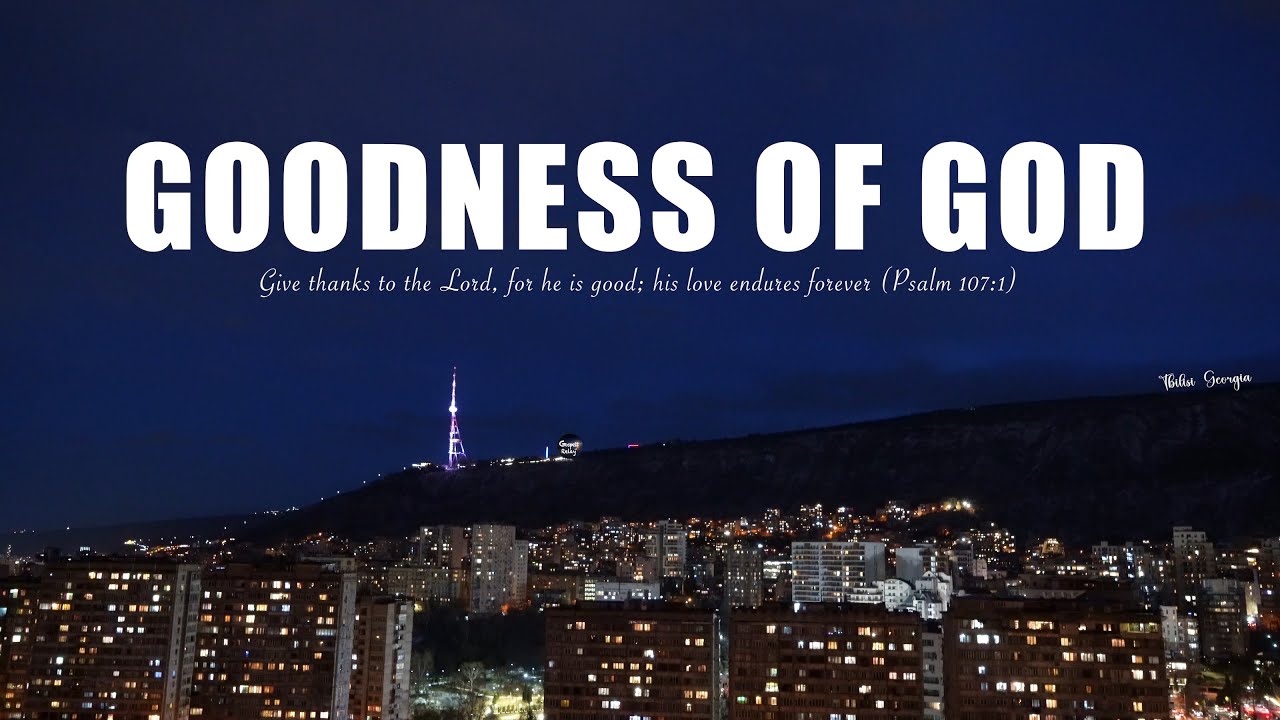 Goodness Of God(Lyrics)_BethelMusic_4K_Give thanks to the Lord,He is good ;His love endures forever!