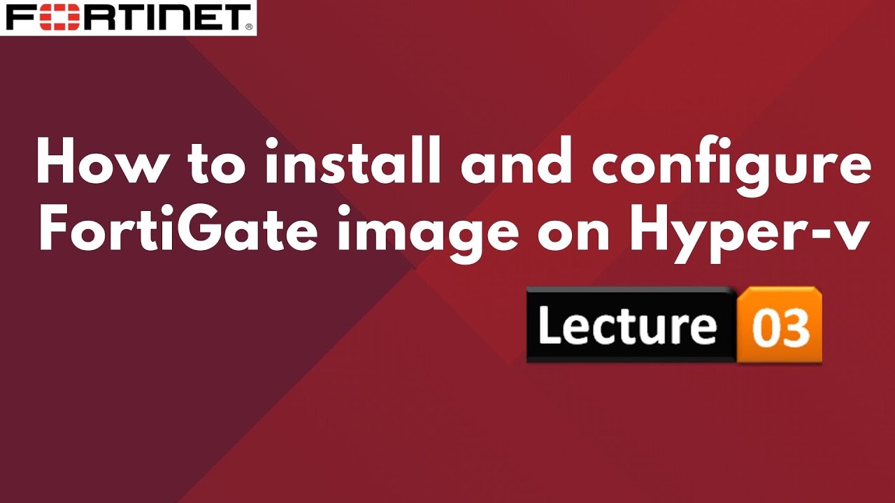 # 3.{Hindi tutorial} How to install and configure FortiGate image on Hyper-V