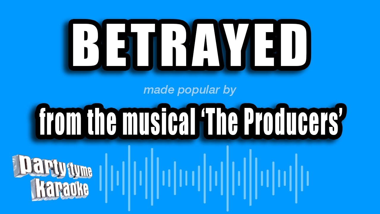 'The Producers' - Betrayed (Karaoke Version)
