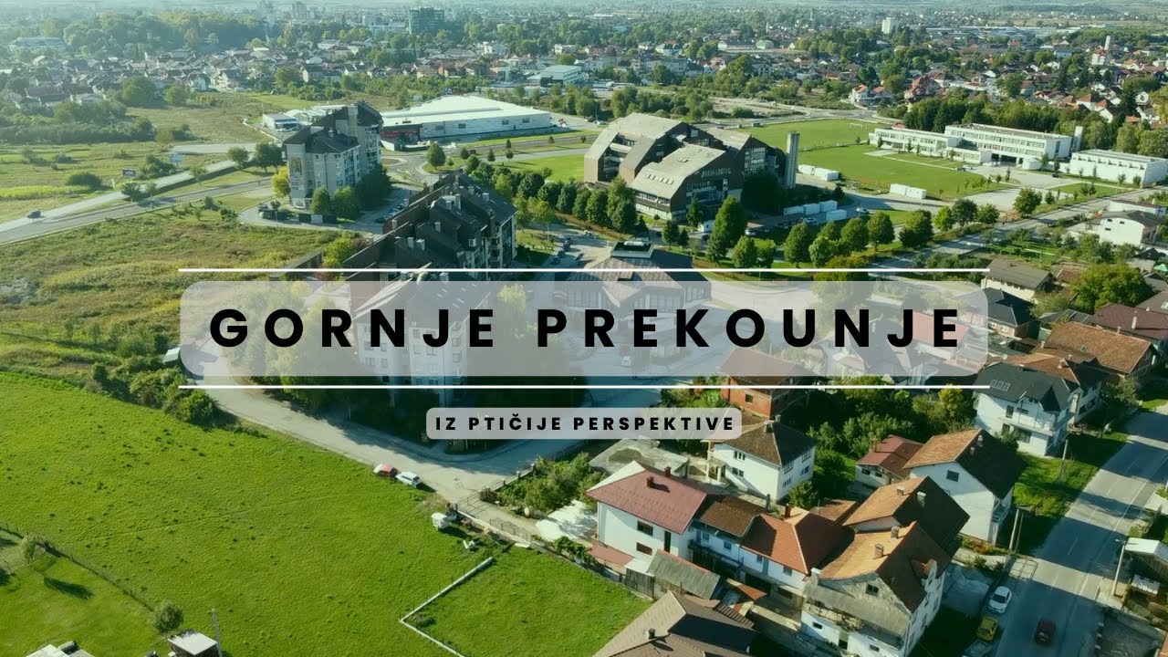 GORNJE PREKOUNJE - IZ PTIČIJE PERSPEKTIVE (BIHAĆ)