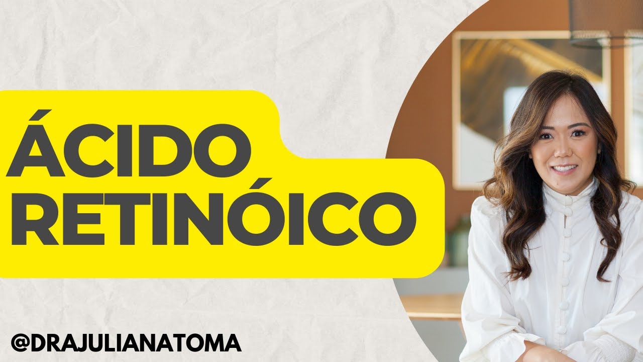 ÁCIDO RETINÓICO (TRETINOÍNA): benefícios no rejuvenescimento e no combate ao envelhecimento da pele