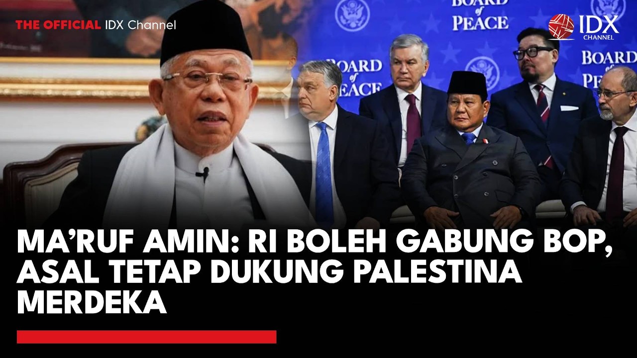 Ma’ruf Amin: RI Boleh Gabung BoP, Asal Tetap Dukung Palestina Merdeka | IDXC UPDATE
