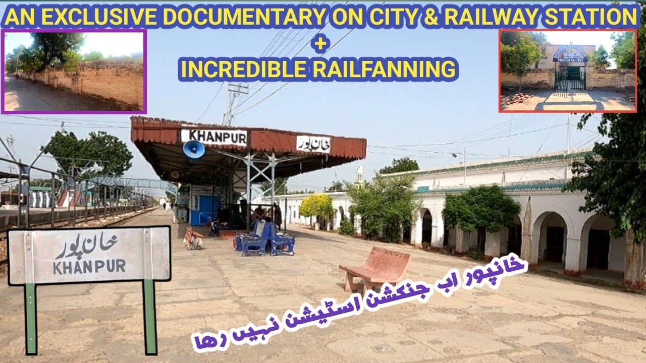 Historical City Khanpur | An Exclusive Documentary on the City & Railway Station | Plus Railfanning