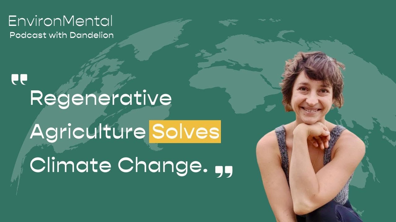 Regenerative Agriculture Solves Climate Change - an EnvironMental Podcast