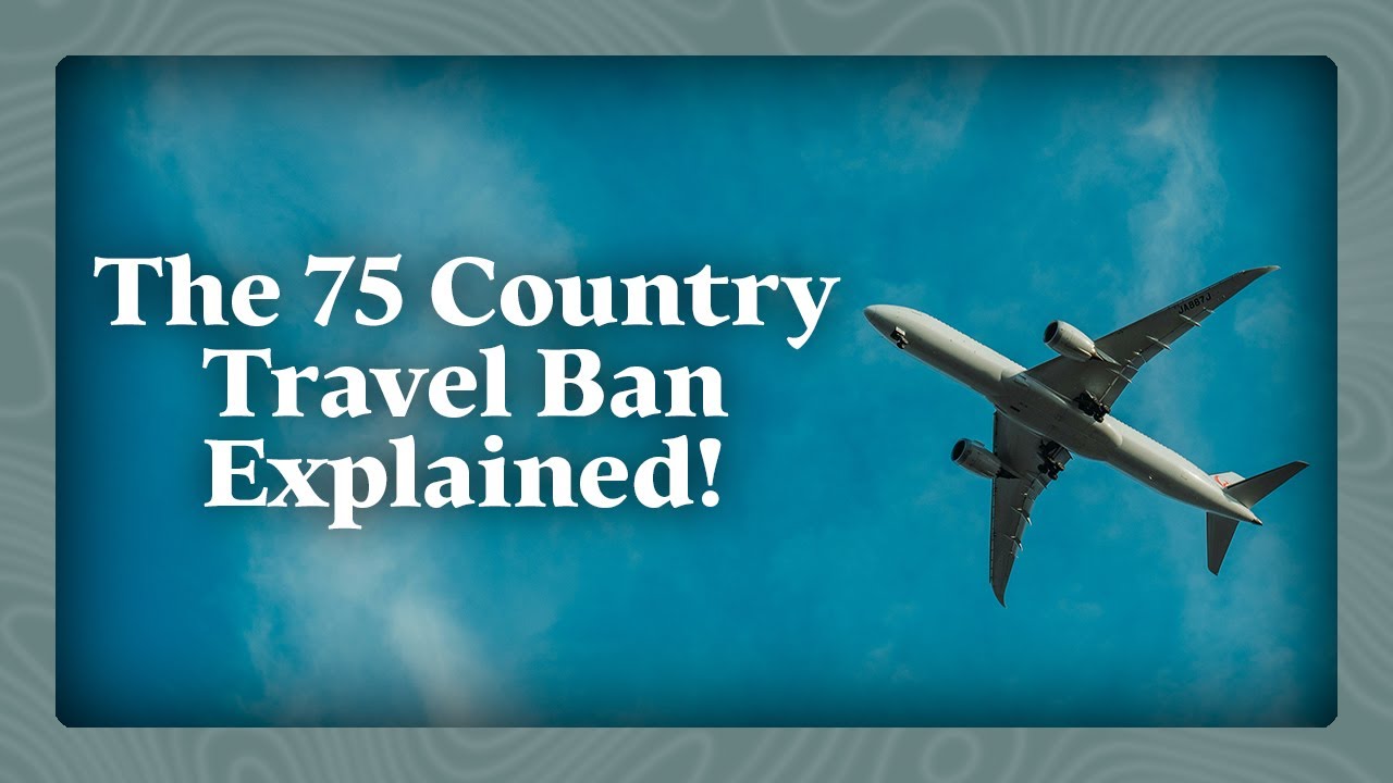 The 75 Country Travel Ban Explained - GrayLaw TV