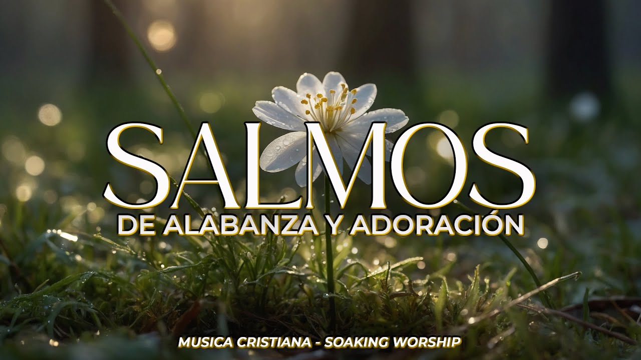SALMOS CANTADOS de ALABANZA y ADORACIÓN 🙌 | Canta la Palabra y Entra en la Presencia de Dios 🕊️
