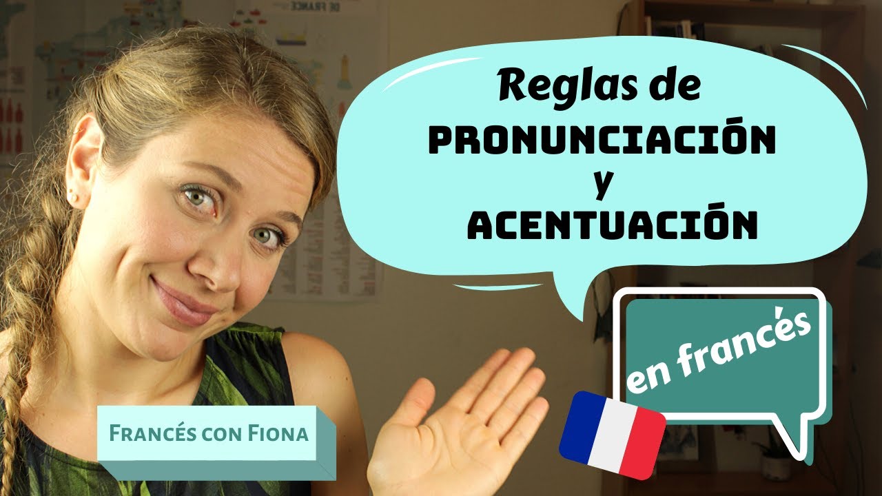 Algunas reglas de pronunciación y de acentuación del francés