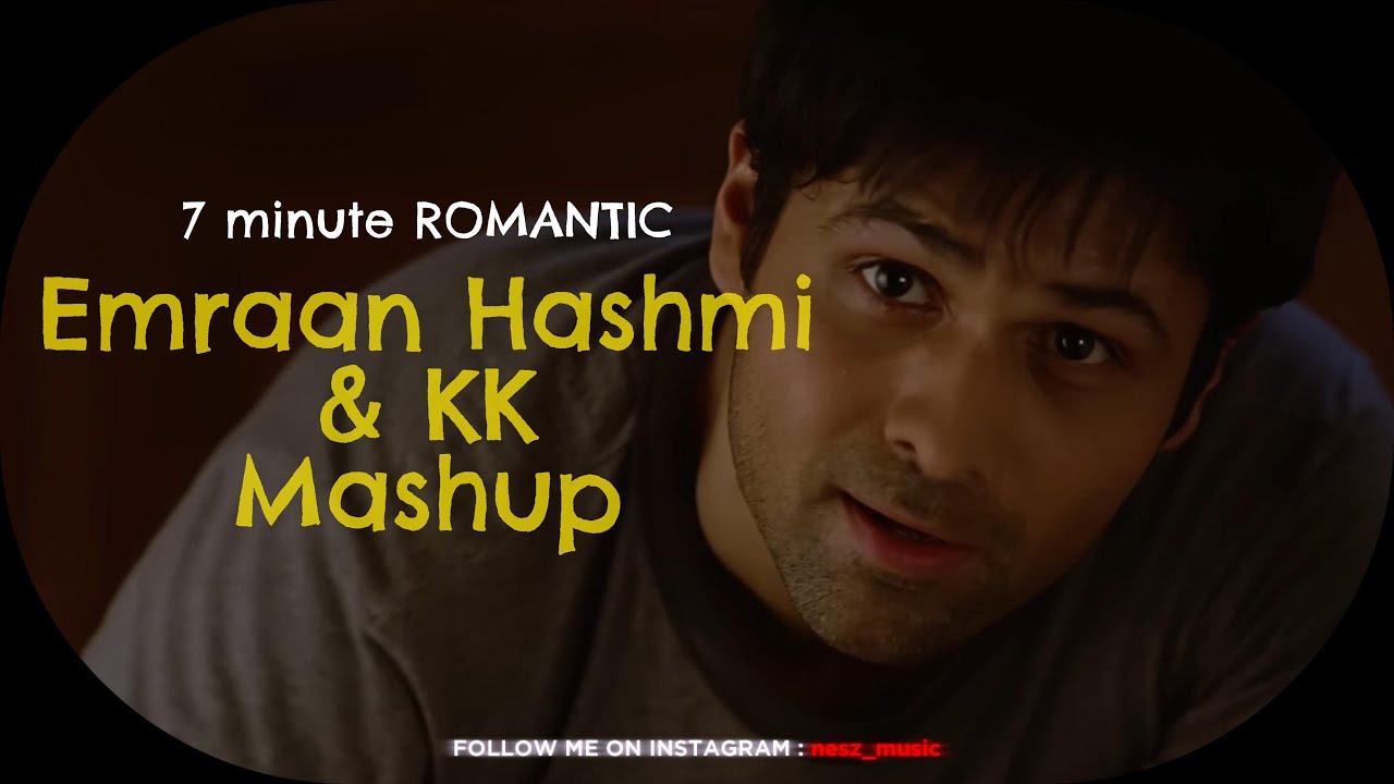 Emraan Hashmi X KK Mashup 2025 | NESZ I Best Of KK Songs | 7 Mins Romantic Mashup