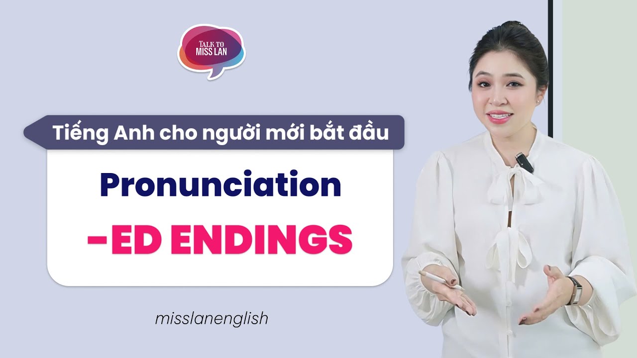 CÁCH PHÁT ÂM ĐUÔI -ED CHUẨN NHẤT | Miss Lan English