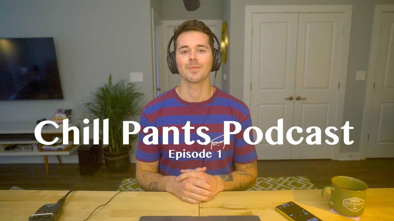 Hey Guys | Chill Pants Podcast #1