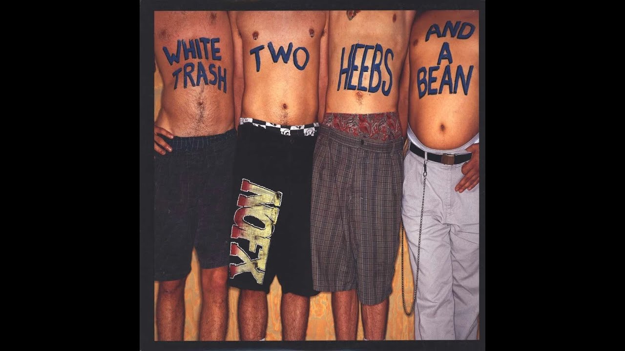 NOFX - White Trash, Two Heebs And a Bean (1992) [Full Album] [Skate Punk/Ska Punk | U.S.]