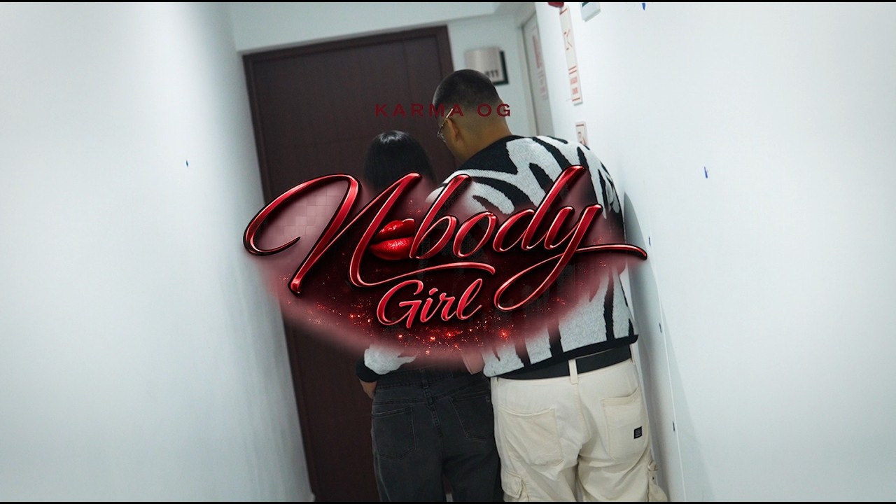 KARMA OG - NOBODY GIRL (OFFICIAL VIDEO)