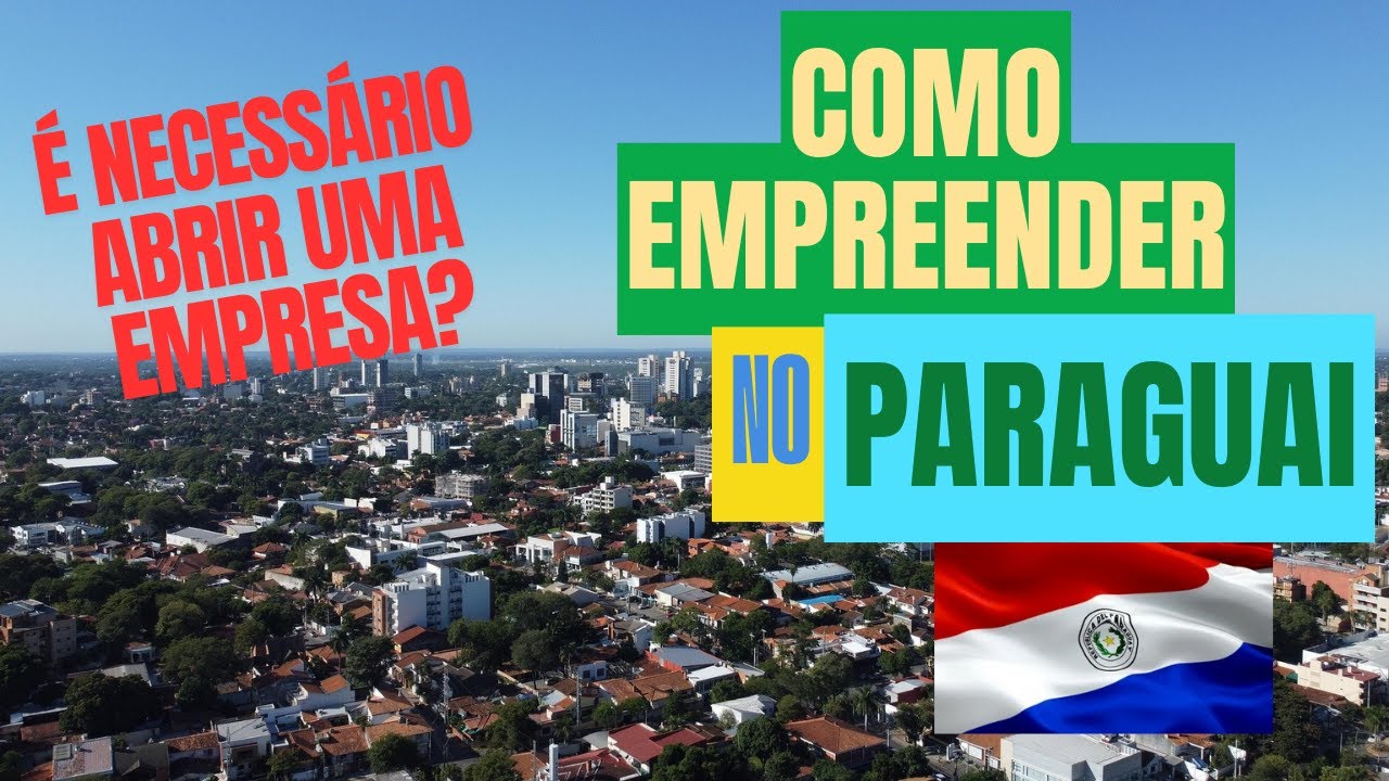 COMO EMPREENDER NO PARAGUAI?