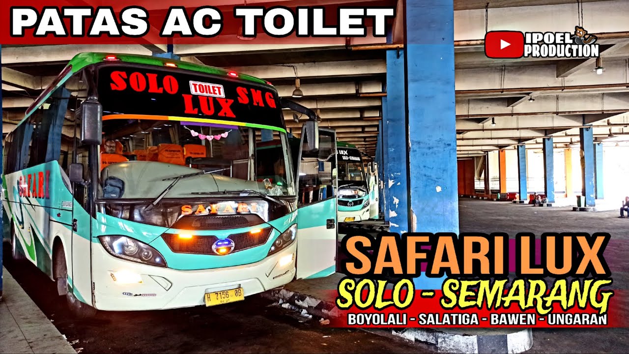 PANTAU - COCOK - MANGKAT‼️Trip SAFARI LUX Patas AC Ada Toiletnya Tirtonadi Solo - Semarang Terboyo