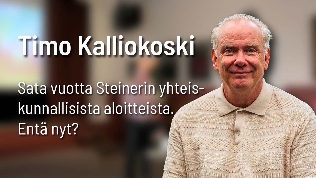 Sata vuotta Steinerin yhteiskunnallisista aloitteista - Timo Kalliokoski