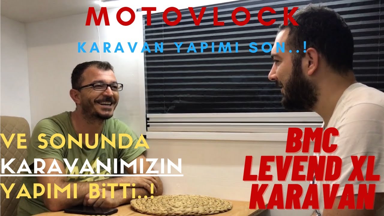 VE SONUNDA KARAVANIMIZ BİTTİ! BMC LEVEND XL KARAVAN/BU ARACI DÜŞÜNENLERE REHBER MUTLAKA İZLEYİN.